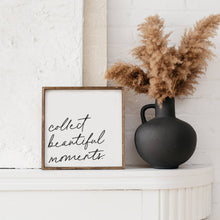 Load image into Gallery viewer, Collect Beautiful Moments Wood Sign
